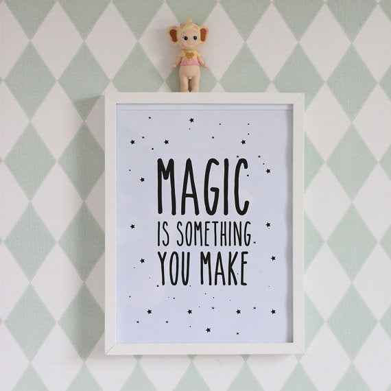 Poster Magic is something you make - Eef Lillemor